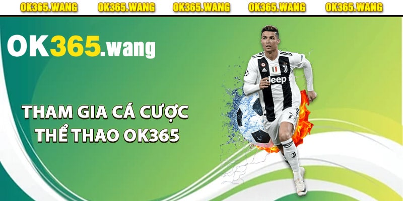 Thể Thao OK365 – Trang Cá Cược Thể Thao Uy Tín Hàng Đầu 3 Cách tham gia cá cược thể thao Ok365 nhanh gọn