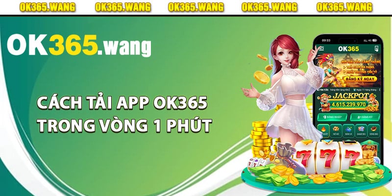 Tải App OK365 – Hướng Dẫn Cách Tải Ứng Dụng Cá Cược 2 Hướng dẫn chi tiết cách tải app Ok365 trong vòng 1 phút
