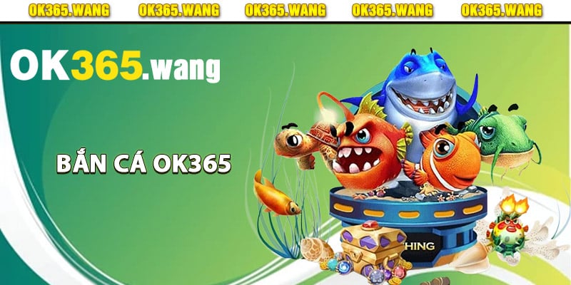 Bắn Cá OK365 – Săn Kho Báu Dưới Đại Dương Đầy Hấp Dẫn 1 Thông tin tổng quan về bắn cá Ok365