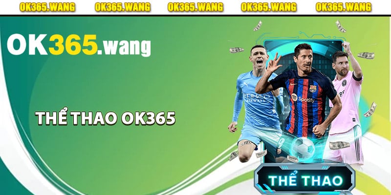 Thể Thao OK365 – Trang Cá Cược Thể Thao Uy Tín Hàng Đầu 1 Tìm hiểu về thể thao Ok365